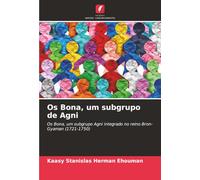 Os Bona, um subgrupo de Agni: Os Bona, um subgrupo Agni integrado no reino Bron-Gyaman (1721-1750)