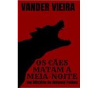 Os C.ã.e.s Matam A Meia-noite (ebook)