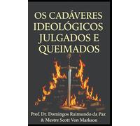 OS CADÁVERES IDEOLÓGICOS JULGADOS E QUEIMADOS: OS FALSOS PROFETAS (A NOVA TEORIA GERAL DO ESTADO - NTGE)