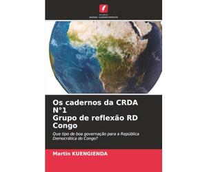 Os cadernos da CRDA N°1 Grupo de reflexão RD Congo: Que tipo de boa governação para a República Democrática do Congo?
