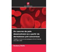 Os cancros da pele desenvolvem-se a partir de dermatoses pré-cancerosas: Trabalhou no Centro de Dermatologia do CHU de Treichville entre 1984 e 2003