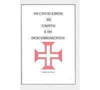 Os Cavaleiros de Cristo e os Descobrimentos
