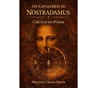 Os Cavaleiros de Nostradamus I : Círcolo do Poder (A saga do conhecimento proibido)