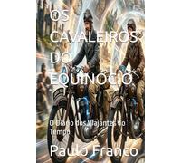 OS CAVALEIROS DO EQUINÓCIO: O Diário dos Viajantes do Tempo (Poesias & Autoajuda)