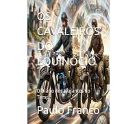 OS CAVALEIROS DO EQUINÓCIO: O Diário dos Viajantes do Tempo (Poesias & Autoajuda)