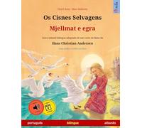 Os Cisnes Selvagens - Mjellmat e egra (português - albanês): Livro infantil bilingue adaptado de um conto de fadas de Hans Christian Andersen, com ... bilíngues da Sefa - português / albanês)