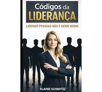 Os Códigos da Liderança: Liderar pessoas não é gerir iguais