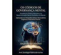OS CÓDIGOS DE GOVERNANÇA MENTAL: Nova Teoria Geral do Estado Cognitivo (NTGE-360) (EDIÇÃO CIENTÍFICA - NOVA TEORIA GERAL DO ESTADO)