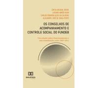 Os Conselhos De Acompanhamento E Controle Social Do Fundeb (ebook)