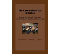 Os Corações do Brasil: A Saga de Tonico & Tinoco e a Construção da Identidade Sertaneja