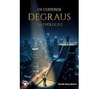 OS CUSTOSOS DEGRAUS DA EVOLUÇÃO