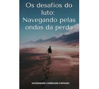 Os Desafios Do Luto: Navegando Pelas Ondas Da Perda (ebook)