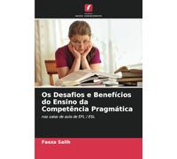 Os Desafios e Benefícios do Ensino da Competência Pragmática: nas salas de aula de EFL / ESL