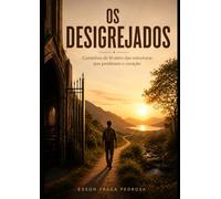 OS DESIGREJADOS: Caminhos de fé além das estruturas que perderam o coração