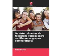 Os determinantes da felicidade variam entre os diferentes grupos demográficos?