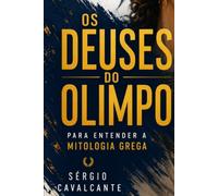 Os Deuses do Olimpo: Para Entender a Mitologia Grega
