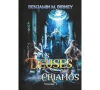 Os deuses que criamos, volume I (História absurda)