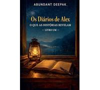 Os Diarios De Alex: O Que As Histórias Revelam Livro Um: 1