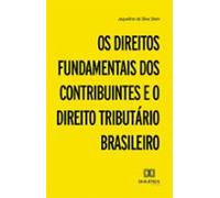Os Direitos Fundamentais Dos Contribuintes E O Direito Tributário Bras