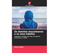 Os doentes muçulmanos e os seus hábitos: Sugestões e soluções para lidar com doentes muçulmanos 2. Edição