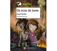 Os ecos do lume (INFANTIL E XUVENIL - MERLÍN - De 11 anos en diante)