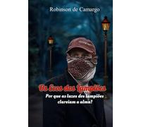 OS ECOS DOS LAMPIÕES: POR QUE AS LUZES DOS LAMPIÕES CLAREIAM A ALMA? (ARMSTRONG & DALYON CRIMINAL INVESTIGATIONS)
