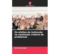 Os efeitos da instrução na resolução criativa de problemas