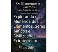Os Elementos E O Cosmos - Uma Jornada Na Terra (ebook)