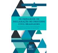 Os Embargos De Declaração No Processo Civil Brasileiro (ebook)