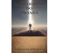 Os Escolhidos Do Amanhã (ebook)