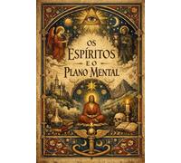 OS ESPÍRITOS E O PLANO MENTAL: 2 (PEDRO CICARELLI)
