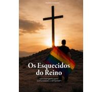 Os Esquecidos do Reino: Um Evangelho para Comunidade LGBTQIANP+