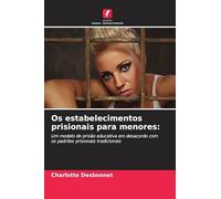 Os estabelecimentos prisionais para menores: Um modelo de prisão educativa em desacordo com os padrões prisionais tradicionais