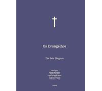 Os Evangelhos: Em Seis Línguas : Português; Alemão; Inglês; Latim; Grego; Hebraico. (Por-Deu-Eng. A Bíblia em português Em Seis Línguas : Português; Alemão; Inglês; Latim; Grego; Hebraico.)