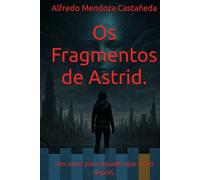 Os Fragmentos de Astrid.: Um aviso para aqueles que virão depois.