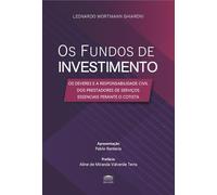 Os fundos de Investimento - Os deveres e a Responsabilidade Civil dos Prestadores de Serviços Essenciais Perante o Cotista