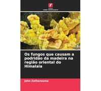 Os fungos que causam a podridão da madeira na região oriental do Himalaia