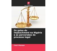 Os galos do impeachment na Nigéria e as perversões do processo legal