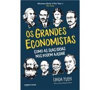Os Grandes Economistas Como as suas ideias nos podem ajudar
