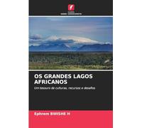 OS GRANDES LAGOS AFRICANOS: Um tesouro de culturas, recursos e desafios