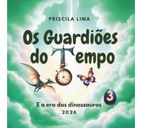 Os Guardiões do Tempo: E a era dos dinossauros