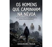 Os Homens que Caminham na Névoa: Na serra portuguesa, o passado regressa sempre antes do amanhecer. (As Crónicas de Valverde)