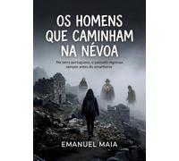Os Homens que Caminham na Névoa: Na serra portuguesa, o passado regressa sempre antes do amanhecer. (As Crónicas de Valverde)