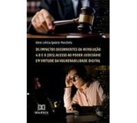 Os Impactos Decorrentes Da Revolução 4.0 E O (des) Acesso Ao Poder Jud