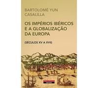 OS IMPERIOS IBERICOS E A GLOBALIZAÇAO DA EUROPA
