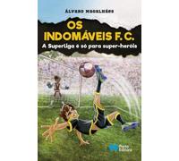 OS INDOMAVEIS F. C. A SUPERLIGA E SO PARA SUPER-HEROIS