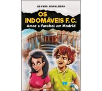 Os Indomáveis F. C. - Amor e futebol em Madrid