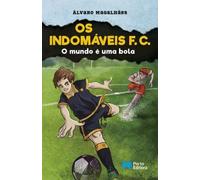 Os Indomáveis F. C. - O mundo é uma bola