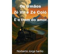 Os irmãos Zé Vir e Zé Coió e o trem do amor