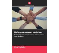 Os jovens querem participar: Participação juvenil e perceção do espaço social dos jovens na cidade de Feldkirch
